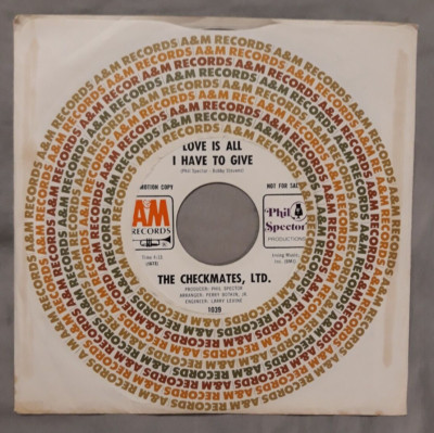 The Checkmates, LTD. Love Is All I Have To Give. Phil Spector. A & M Promo. 7''