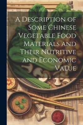 A Description of Some Chinese Vegetable Food Materials and Their Nutritive and
