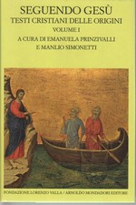 Seguendo Gesù (Volume 1) - Emanuela Prinzivalli, Manlio Simonetti [2010]