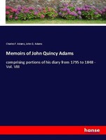 Memoirs Of John Quincy Adams Charles F. Adams