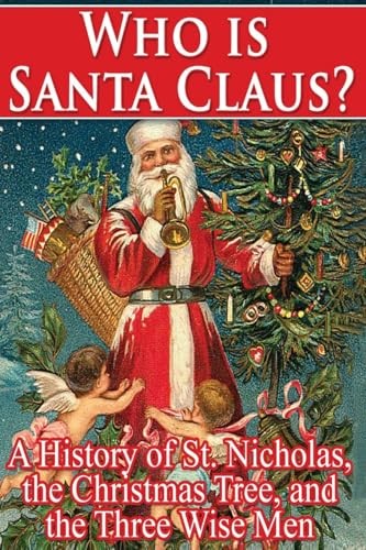 Who Is Santa Claus?: A History of St. Nicholas,. Walsh<|