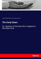Elizabeth Rundle Charles (U. A.) | The Early Dawn | Taschenbuch | Englisch