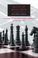 Battle At Bull Run A History Of The First Major Campaign Of The Civil War Davis
