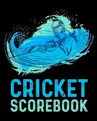 Cricket Scorebook: Essential Score Sheets for