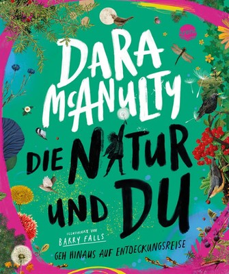 Die Natur und du. Geh hinaus auf Entdeckungsreise | Dara McAnulty | Buch | 64 S.
