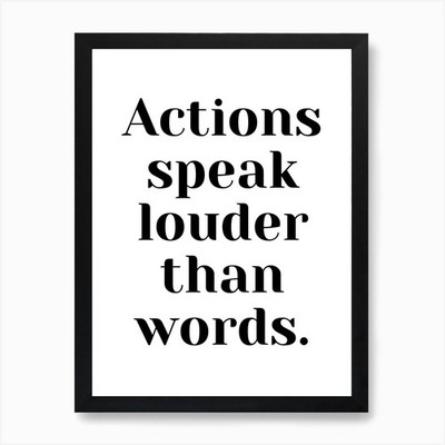 Actions Speak Louder Than Words Art Framed Wall Art Poster Canvas Print Picture