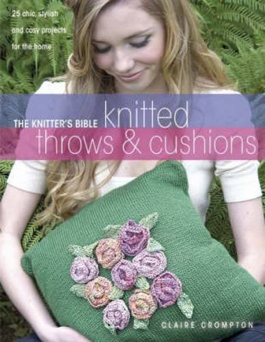 Knitter's Bible Afghans & Pillows: 25 Chic, Stylish and... - Crompton, Claire