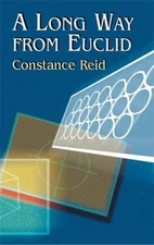 A LONG WAY FROM EUCLID (DOVER BOOKS ON MATHEMATICS) By Constance Reid EXCELLENT