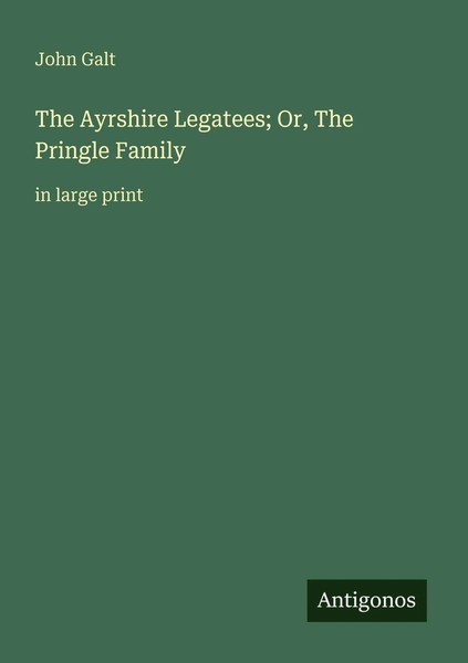 John Galt | The Ayrshire Legatees; Or, The Pringle Family | Taschenbuch (2025)-image