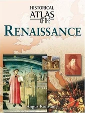 Historical Atlas of the Renaissance by Konstam, Angus; Ritchie, Robert