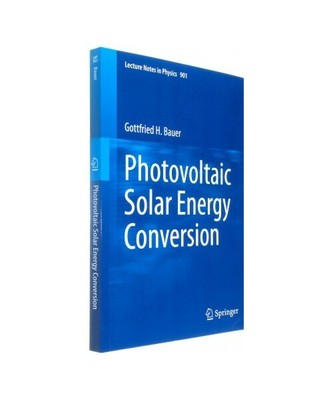 Photovoltaic Solar Energy Conversion, Gottfried H. Bauer