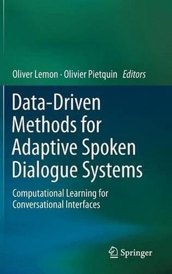 Data-Driven Methods for Adaptive Spoken Dialogue Systems: Computational Learning