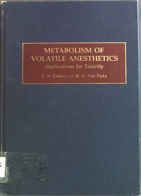 Metabolism of Volatile Anaesthetics: Implications for Toxicity Cohen, Ellis N. a