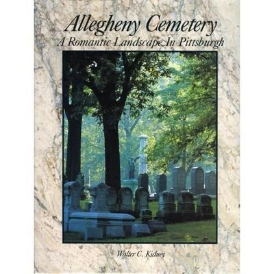 Allegheny Cemetery: Romantic Landscape in Pittsburgh by Walter Kidney 1990 HC VG