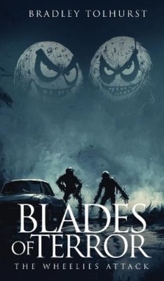 Bradley Tolhurst Blades of Terror The Wheelies Attack (Gebundene Ausgabe)
