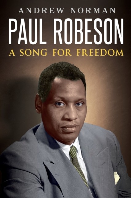 Paul Robeson A Song for Freedom by Andrew Norman (Paperback Book)