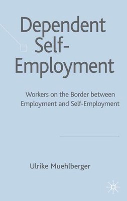 Dependent Self-Employment: Workers on the Border between Employment and Self-Emp