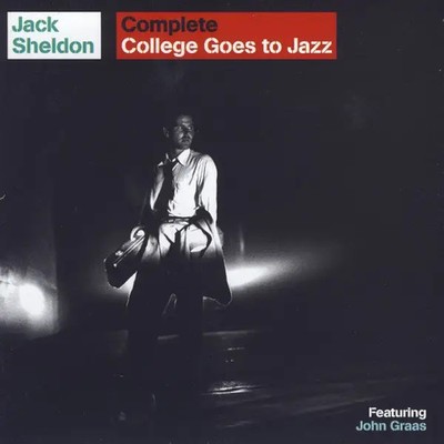 CD Jack Sheldon, John Graas, Art Pepper a. o. Complete College Goes To Jazz
