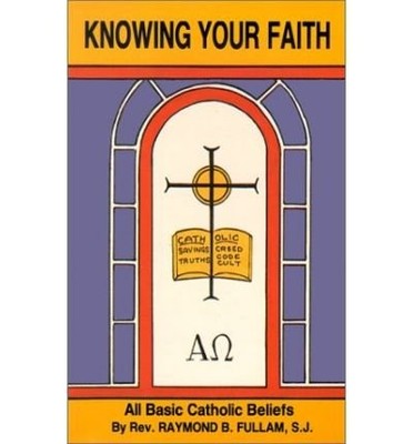 Knowing Your Faith: All Basic Catholic Beliefs (Paperback) - Common