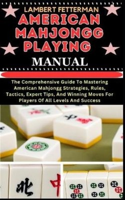 Lambert Fetterman American Mahjongg Playing Manual (Paperback)