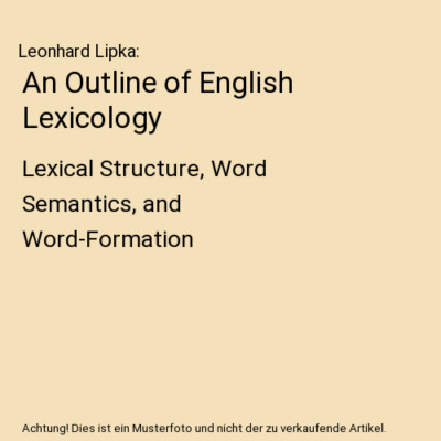 An Outline of English Lexicology: Lexical Structure, Word Semantics, and Word-Fo