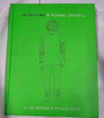 Ed Sheeran: A Visual Journey by Ed Sheeran Limited (FSO Ed Sheeran), Phillip...