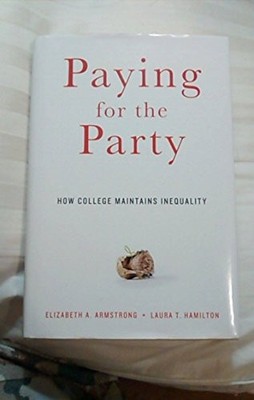 Paying for the Party: How College M..., Laura T. Hamilt
