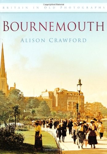 Bournemouth (Britain in Old Photographs (History Press))-Alison