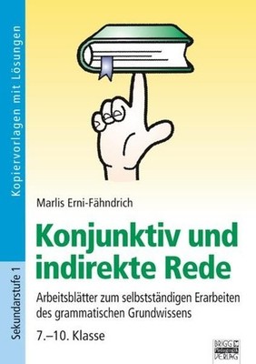 Brigg: Deutsch: Konjunktiv und indirekte Rede: Arbeitsblätter zum selbstständige