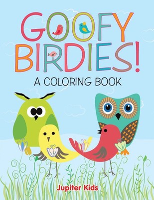 Jupiter Kids | Goofy Birdies! (A Coloring Book) | Taschenbuch | Englisch (2015)