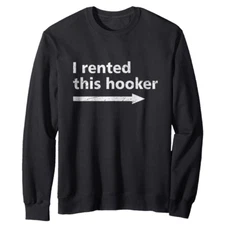 New Limited Funny Adult Humor Saying, Offensive I Rented This H**ker Sweatshirt