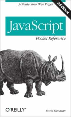 JavaScript Pocket Reference: Activate Your Web Pages by David Flanagan: New