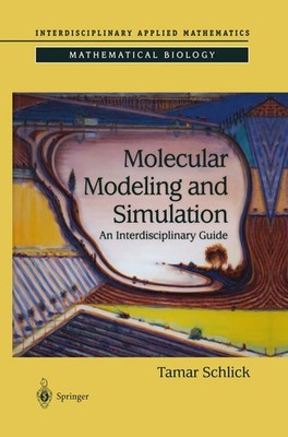 Molecular Modeling and Simulation: An Interdisciplinary Guide (Interdiscipli...