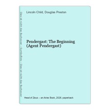 Pendergast: The Beginning (Agent Pendergast) Child, Lincoln und Douglas Preston: