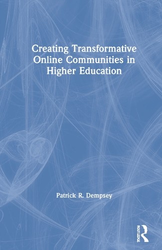 Creating Transformative Online Communities in Higher Education - 9780367482701