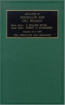 Cell Structure and Signaling (Volume 24) (Advances in Molecular and Cell Bio...
