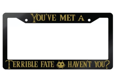 You've Met A Terrible Fate Haven't You Glossy Black License Plate Frame Zelda