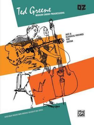 Modern Chord Progressions: Jazz & Classical Voicings for Guitar, Greene, Ted, Ve