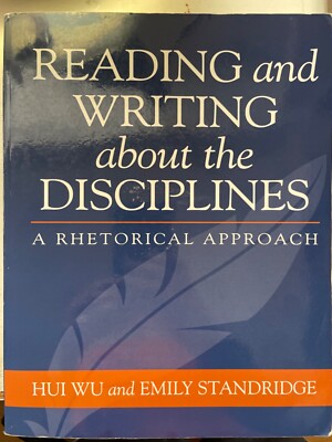 READING AND WRITING ABOUT THE DISCIPLINES By Hui Wu & Emily Standridge ...