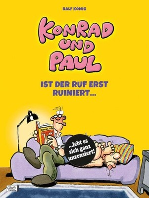 Konrad und Paul - Ist der Ruf erst ruiniert ... Ralf König