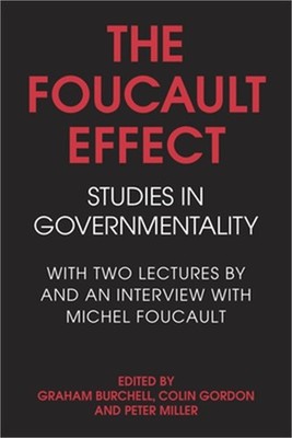 The Foucault Effect: Studies in Governmentality: With Two Lectures by and an Int