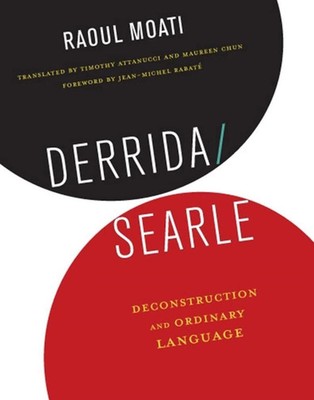 Derrida/Searle: Deconstruction and Ordinary Language by Raoul Moati (English) Pa