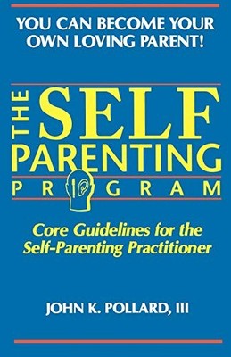 The Self-Parenting Program: Core Gu..., Pollard, John K