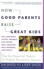 How Good Parents Raise Great Kids: The Six Essential Habits of Highly Suc - GOOD