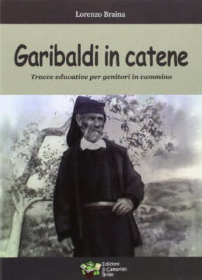 Buch - Garibaldi in Ketten. Erziehungsspuren für Eltern unterwegs - Braina, 