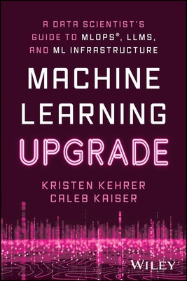 Machine Learning Upgrade Kristen Kehrer (u. a.) Taschenbuch Englisch 2024 Wiley