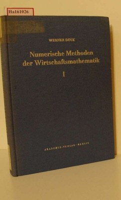 Numerische Methoden der Wirtschaftsmathematik I. (=Mathematische Lehrbücher und 