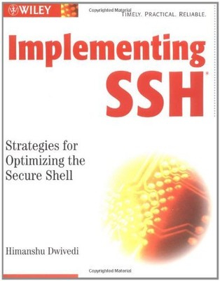 IMPLEMENTING SSH: STRATEGIES FOR OPTIMIZING THE SECURE By Himanshu Dwivedi *VG+*