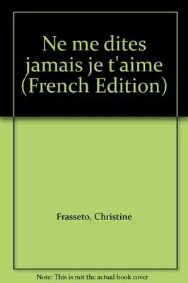 Ne me dites jamais ''Je t'aime'', Christine Frasseto
