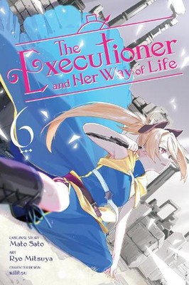 The Executioner and Her Way of Life, Vol. 6 (manga) by Mato Sato Paperback Book